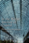 Image for In the world interior of capital  : towards a philosophical theory of globalization