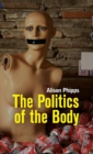 Image for The politics of the body  : gender in a neoliberal and neoconservative age