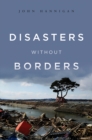 Image for Disasters Without Borders : The International Politics of Natural Disasters