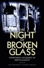 Image for The night of broken glass  : eyewitness accounts of Kristallnacht