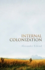 Image for Internal colonization  : Russia&#39;s imperial experience