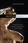 Image for Mortal subjects  : passions of the soul in late twentieth-century French thought