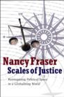 Image for Scales of justice: reimagining political space in a globalizing world