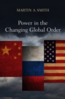 Image for Power in the changing global order: the US, Russia and China