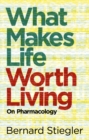 Image for What makes life worth living  : on pharmacology