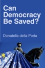 Image for Can democracy be saved?  : participation, deliberation and social movements