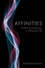 Image for Affinities  : potent connections in personal life