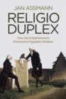 Image for Religio duplex  : how the Enlightenment reinvented Egyptian religion