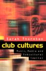 Image for Club cultures: music, media and subcultural capital