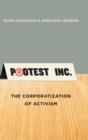 Image for Protest inc  : the corporatization of activism