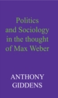 Image for Politics and Sociology in the Thought of Max Weber