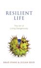 Image for Resilient life  : the art of living dangerously