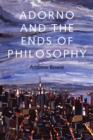 Image for Adorno and the ends of philosophy