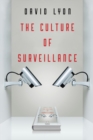 Image for The culture of surveillance  : watching as a way of life