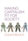 Image for Making Capitalism Fit For Society