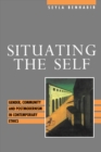 Image for Situating the Self: Gender, Community and Postmodernism in Contemporary Ethics