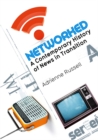 Image for Networked: a contemporary history of news in transition