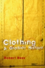 Image for Clothing: a global history : or, The imperialists&#39; new clothes