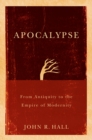 Image for Apocalypse: from antiquity to the empire of modernity