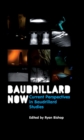Image for Baudrillard now: current perspectives in Baudrillard studies