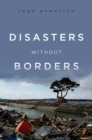 Image for Disasters Without Borders: The International Politics of Natural Disasters