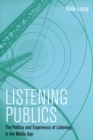 Image for Listening publics: the politics and experience of listening in the media age