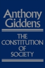 Image for The Constitution of Society: Outline of the Theory of Structuration