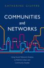 Image for Communities and networks: using social network analysis to rethink urban and community studies