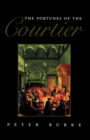 Image for The fortunes of the Courtier: the European reception of Castiglione&#39;s Cortegiano.