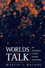 Image for Worlds of talk: the presentation of self in everyday conversation.