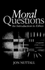 Image for Moral Questions: An Introduction to Ethics