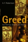 Image for Greed: gut feelings, growth, and history