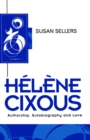 Image for Helene Cixous: Authorship, Autobiography and Love