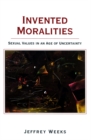 Image for Invented Moralities: Sexual Values in an Age of Uncertainty