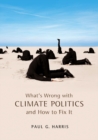 Image for What&#39;s wrong with climate politics and how to fix it