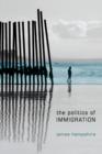 Image for The politics of immigration: liberal democracy and the transnational movement of people