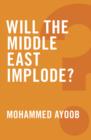 Image for Will the Middle East Implode?