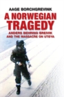 Image for A Norwegian tragedy: Anders Behring Breivik and the massacre on Utoya