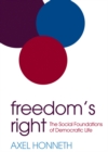 Image for Freedom&#39;s right: the social foundations of democratic life