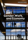 Image for Gender, work, and economy: unpacking the global economy