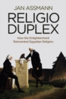 Image for Religio duplex: how the Enlightenment reinvented Egyptian religion