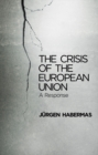 Image for The crisis of the European Union: a response