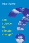 Image for Can science fix climate change?  : a case against climate engineering