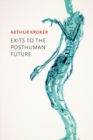 Image for Exits to the posthuman future