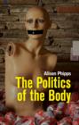 Image for The politics of the body: gender in a neoliberal and neoconservative age