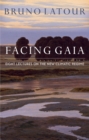 Image for Facing Gaia  : eight lectures on the new climatic regime