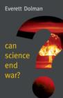 Image for Can science end war?