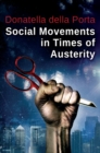 Image for Social movements in times of austerity: bringing capitalism back into protest analysis