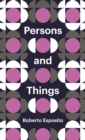 Image for Persons and things  : from the body&#39;s point of view