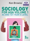 Sociology for AQAVolume 1,: AS and 1st-year A level - Browne, Ken (North Warwickshire and Hinckley College)